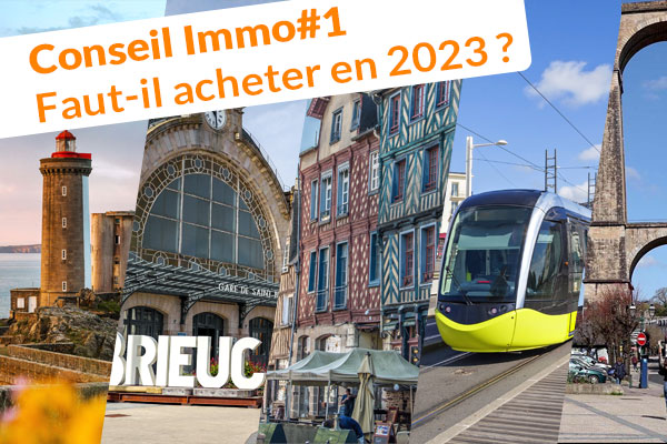 Conseil Immo#1. Faut il acheter en 2023